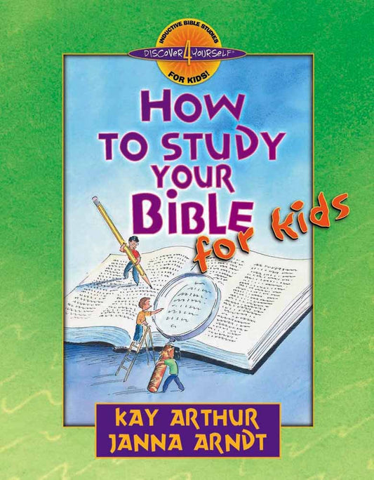 How to Study Your Bible for Kids (Paperback) Kay Arthur and Jana Arndt