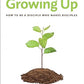 Growing Up: How to Be a Disciple Who Makes Disciples (Paperback) Robby Gallaty