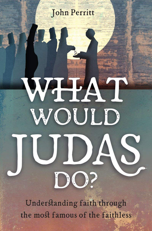 What Would Judas Do? (Paperback) John Perritt