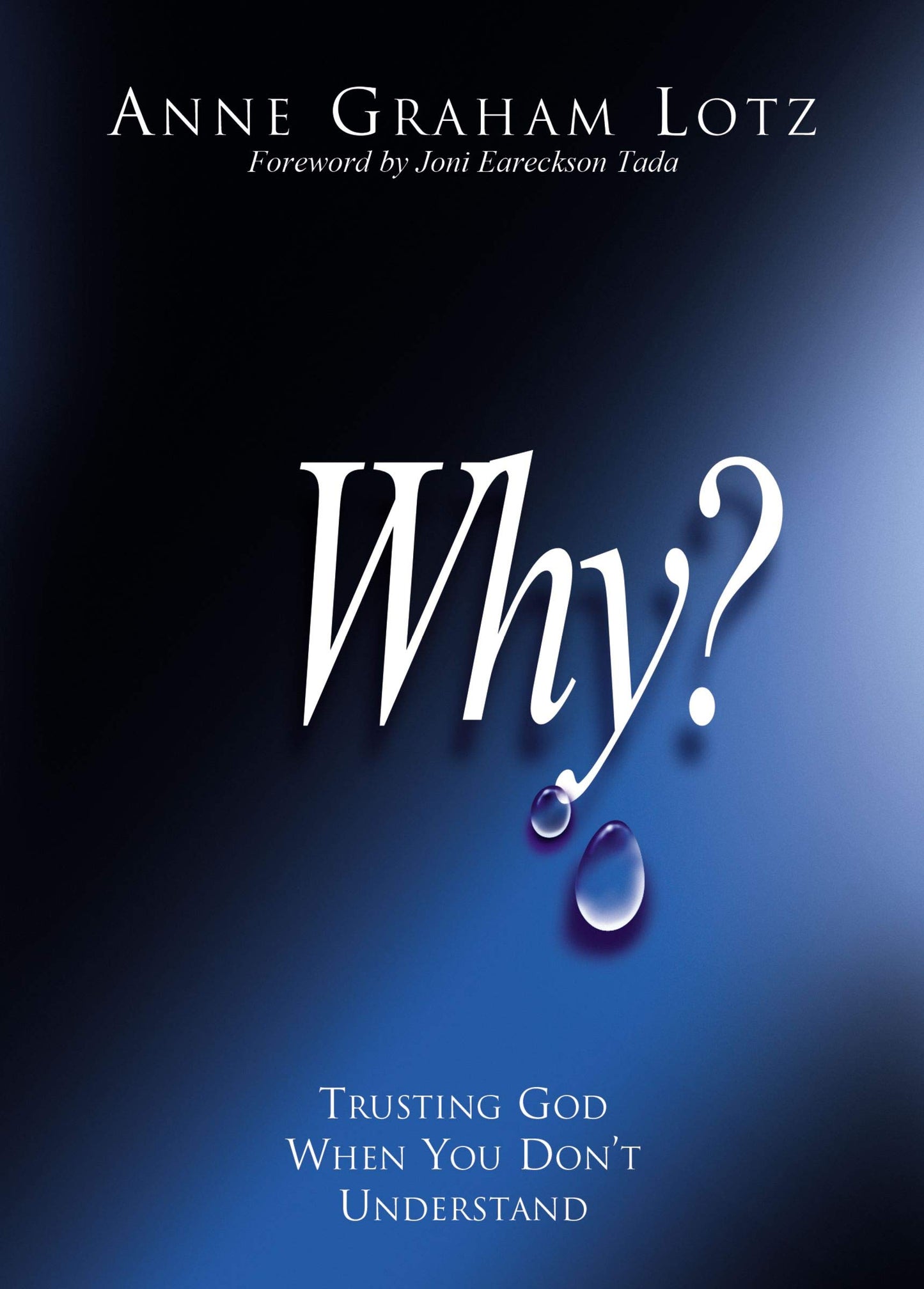 Why? : Trusting God When You Don't Understand (Hardcover) Anne Graham Lotz