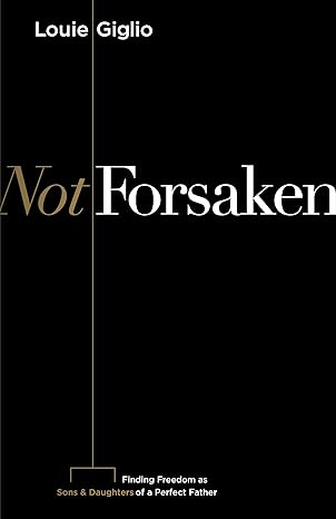 Not Forsaken (paperback) Louie Giglio