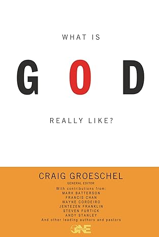 What Is God Really Like? (Hardcover) Craig Groeschel