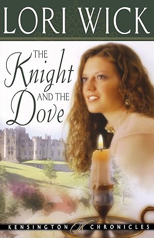 The Knight and the Dove : Book 4 of 4: Kensington Chronicles (Paperback) Lori Wick