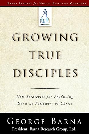 Growing True Disciples (Hardback) George Barna