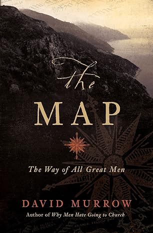 The Map: The Way of All Great Men (Paperback) David Murrow