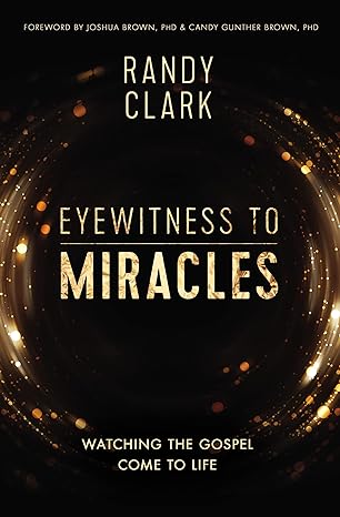 Eyewitness to Miracles (Paperback) Randy Clark