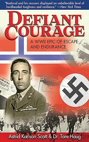Defiant Courage: A WWII Epic of Escape and Endurance (paperback) Astrid Karlsen Scott