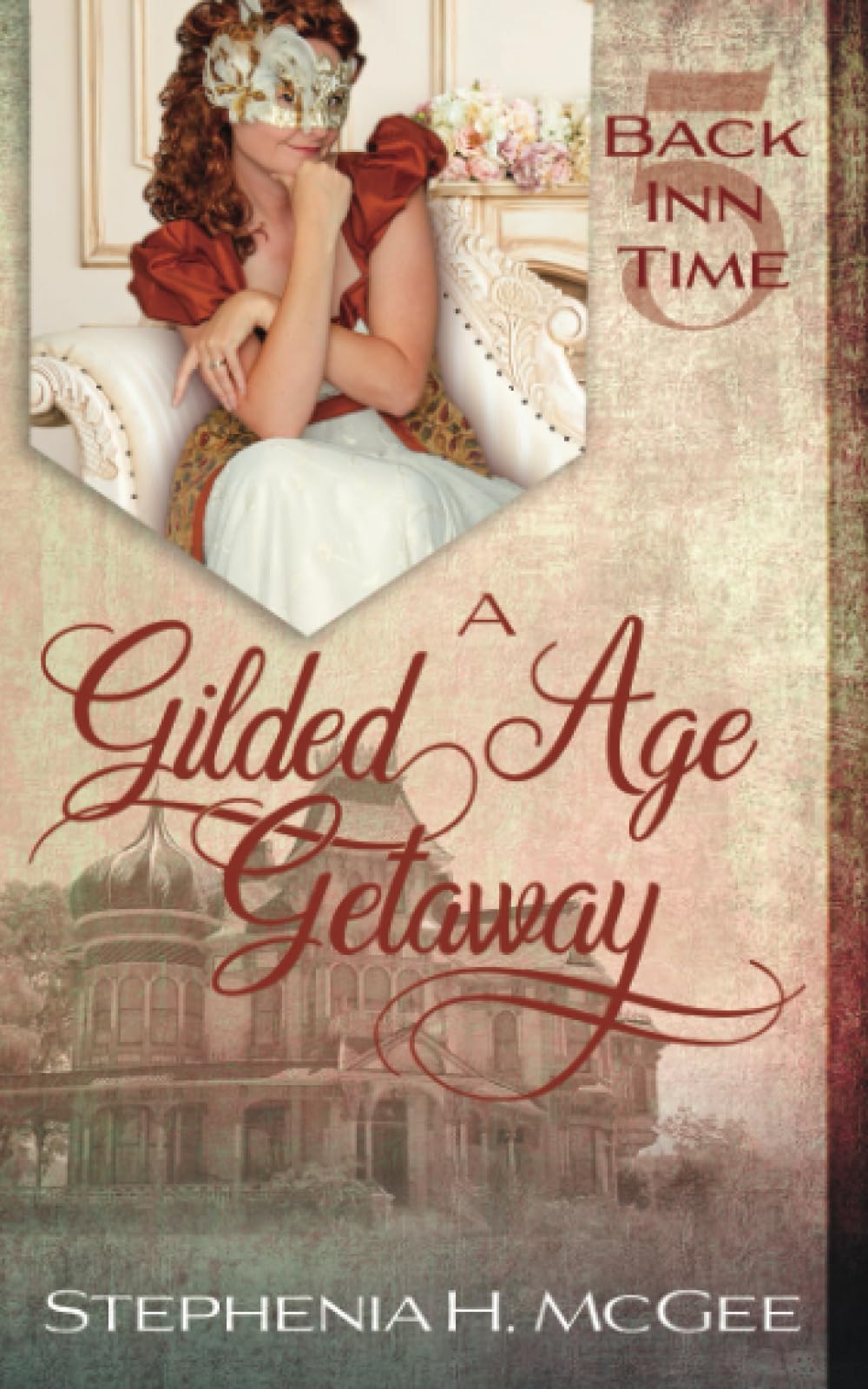 A Gilded Age Getaway - A Time Travel Historical Romance : The Back Inn Time Series, Book 5 of 5 (Paperback) Stephenia H. McGee