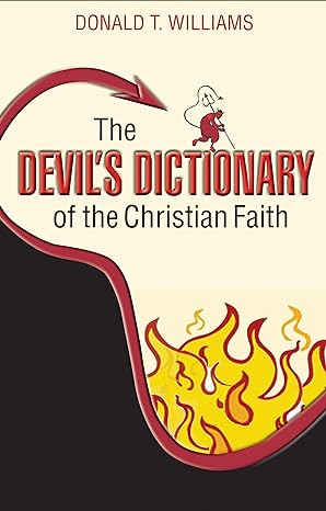 The Devil's Dictionary of the Christian Faith (Paperback) Dr. Donald Williams