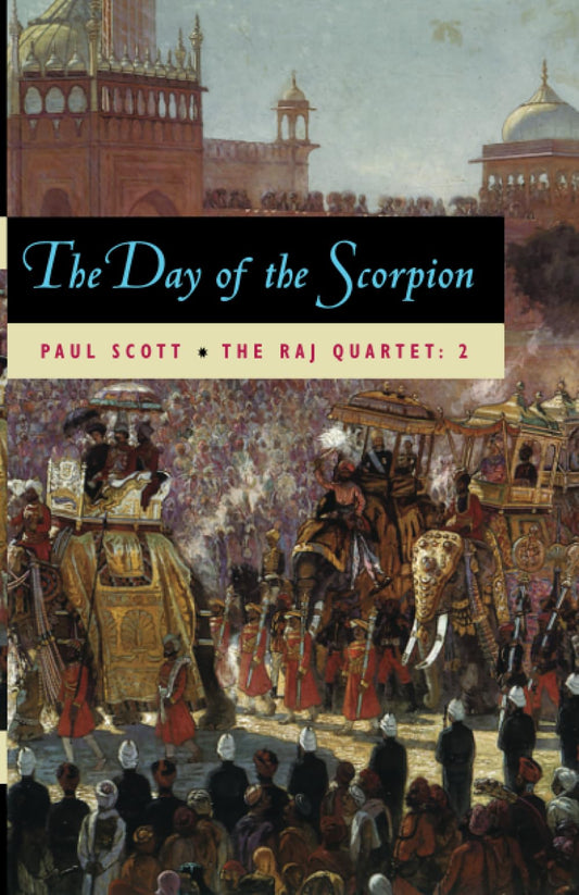 The Day of the Scorpion : The Raj Quartet, Book 2 of 4 (Paperback) Paul Scott