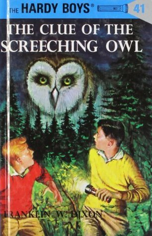 The Clue of the Screeching Owl : The Hardy Boys, Book 41 of 190 (Hardcover) Franklin W. Dixon