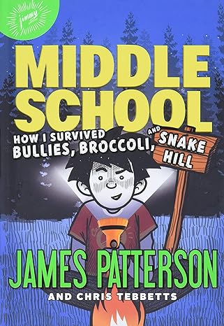 Middle School Book 4 of 16: How I Survived Bullies, Broccoli, and Snake Hill (hardcover) James Patterson