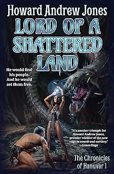 Lord of a Shattered Land (hardcover) Howard Andrew Jones