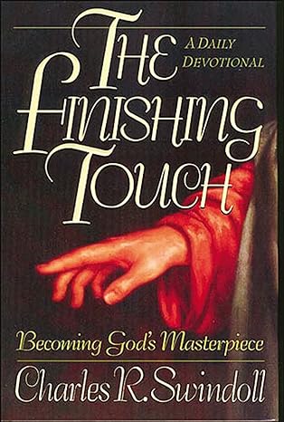 The Finishing Touch: Becoming God's Masterpiece: A Daily Devotional (hardcover) Charles R. Swindoll