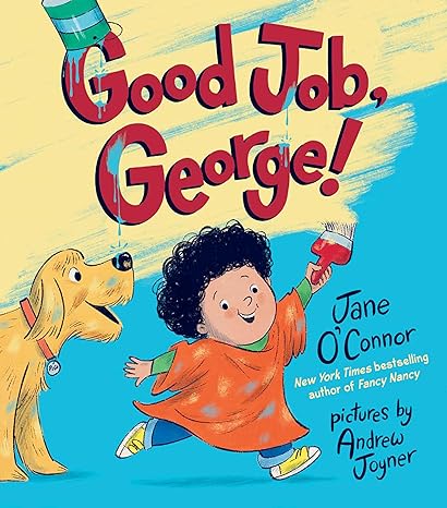 Good Job, George! Hardcover – Picture Book (Hardcover) Jane O'Connor