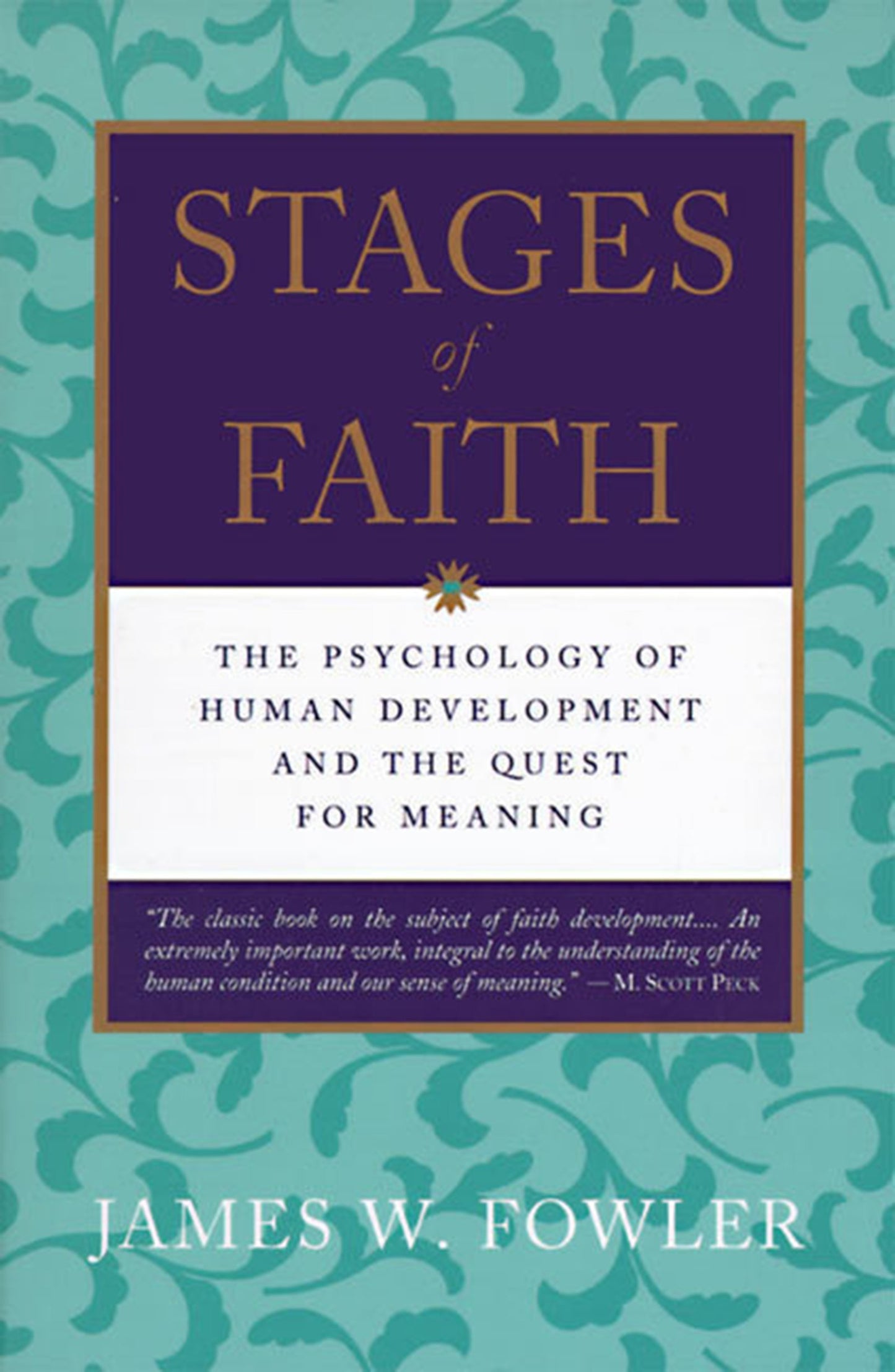 Stages of Faith : The Psychology of Human Development and the Quest for Meaning (Paperback) James W. Folwer