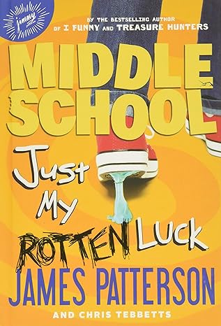 Middle School Book 7 of 16: Just My Rotten Luck (hardcover) James Patterson