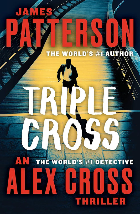 Triple Cross: The Greatest Alex Cross Thriller Since Kiss the Girls (Alex Cross, 28) (Paperback) James Patterson