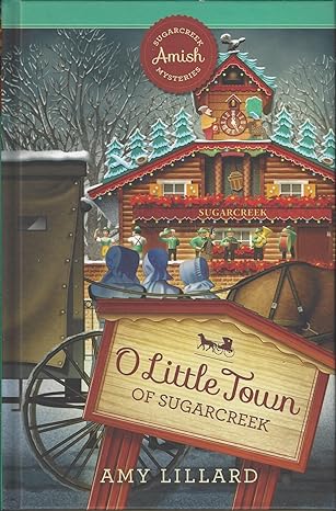 O Little Town of Sugarcreek: Sugarcreek Amish Series (Hardcover) Amy Lilard