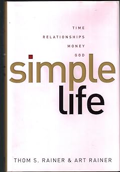 Simple Life: Time, Relationships, Money, God (hardcover) Thom S. Rainer