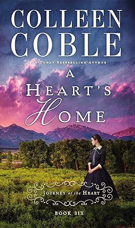 A Heart's Home: A Jounrey of the Heart Series, Book 6 (Paperback) Colleen Coble