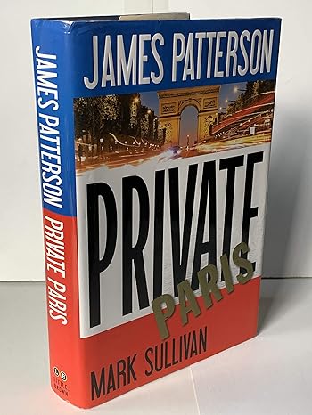 Private Paris: Private Series, Book 11 (Hardcover) James Patterson & Mark Sullivan