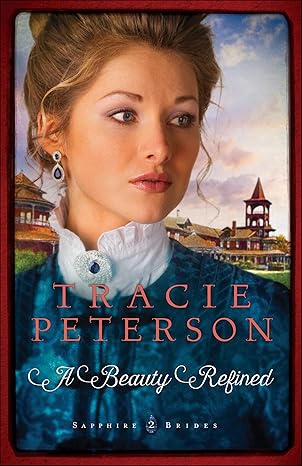 A Beauty Refined: Sapphire Brides Trilogy, Book 2 (Paperback) Tracie Peterson