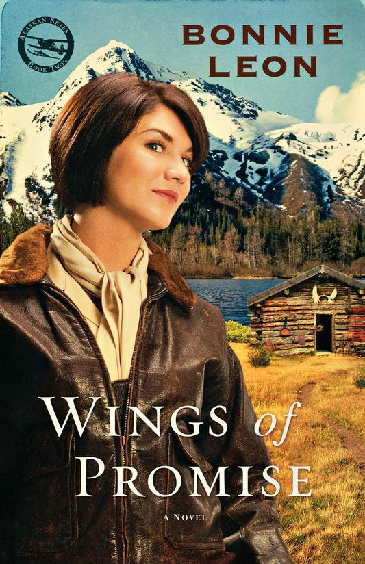 Wings of Promise - A Novel : Alaskan Skies Series, Book 2 of 3 (Paperback) Bonnie Leon
