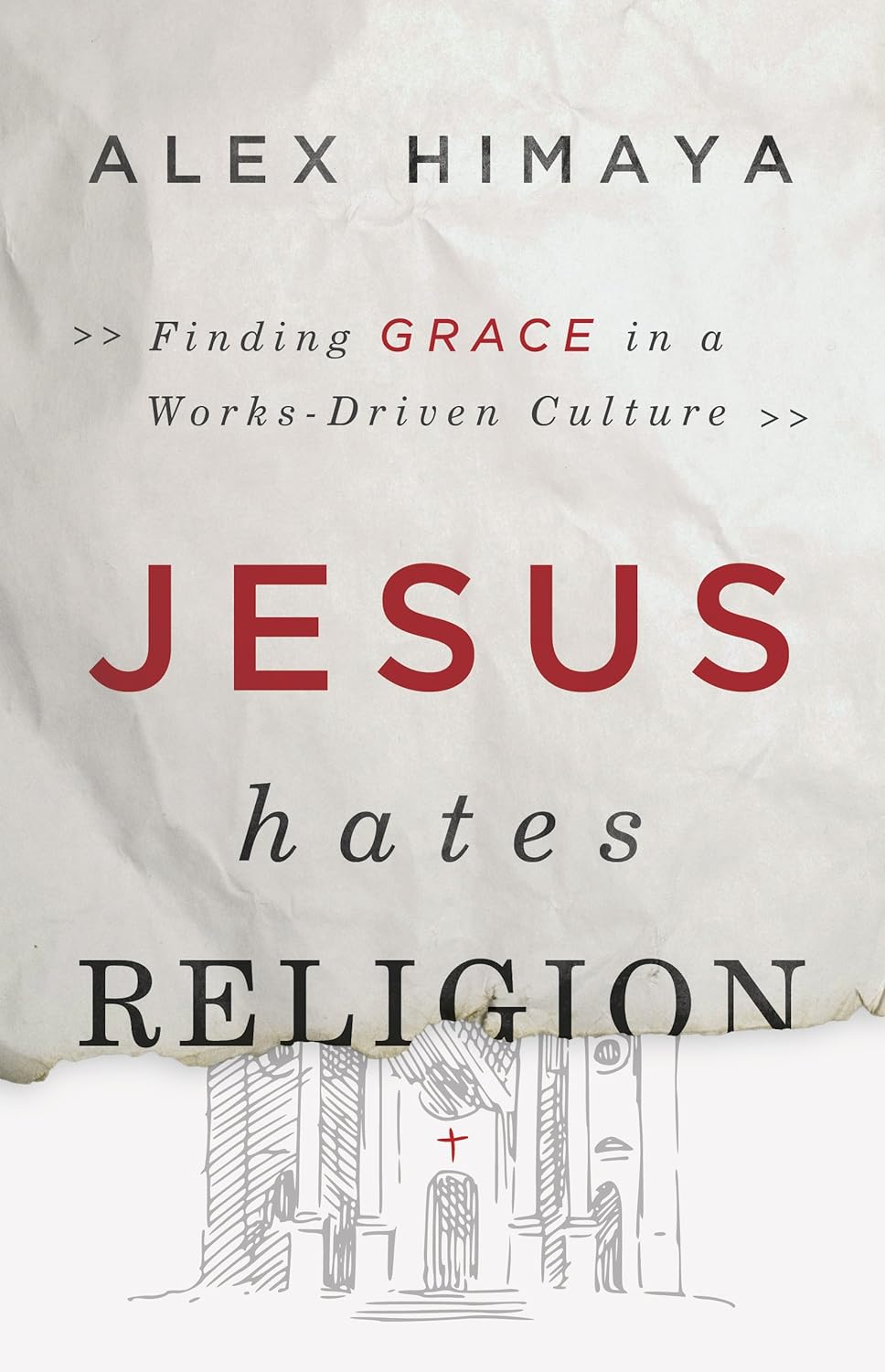 Jesus Hates Religion (paperback)  Alex Himaya