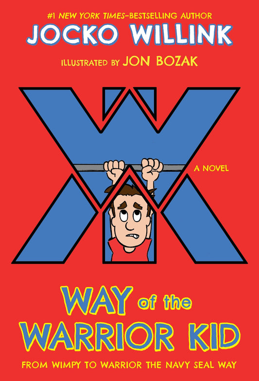 From Wimpy to Warrior the Navy SEAL Way : Way of the Warrior Kid, Book 1 of 4 (Paperback) Jocko Willink