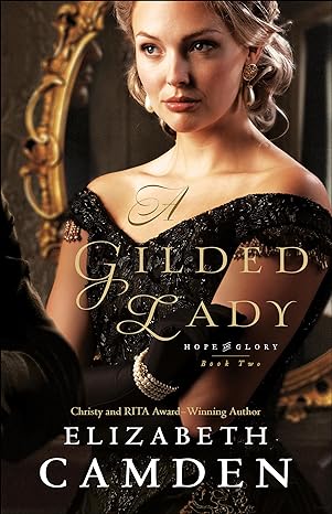 A Gilded Lady: Hope and Glory Trilogy, Book 2 (Paperback) Elizabeth Camden