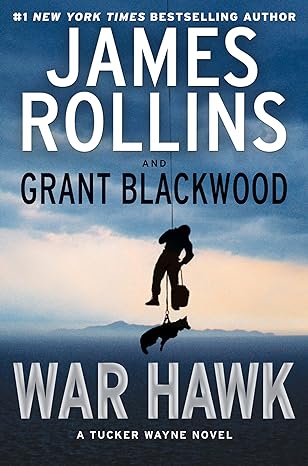War Hawk: Tucker Wayne, Book 2 of 2 (Hardcover) James Rollins & Grant Blackwood
