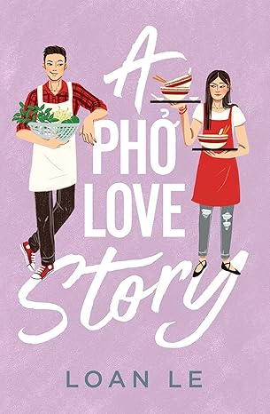 A Pho Love Story (Hardcover) Loan Le