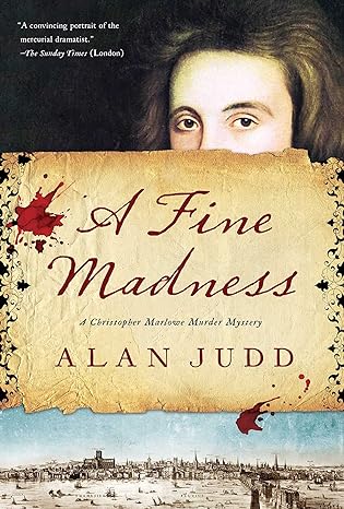 A Fine Madness: A Christopher Marlowe Murder Mystery (Hardcover) Alan Judd