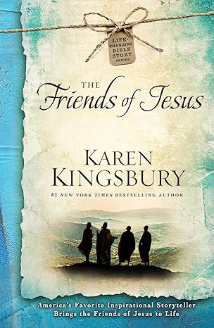 The Friends of Jesus by Karen Kingsbury (Hardcover)