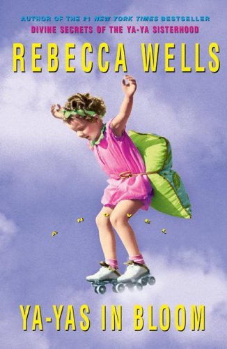 Ya-Yas in Bloom (Ya-Ya #3) (Hardcover) Rebecca Wells