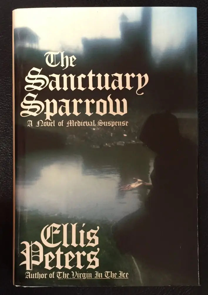 The Sanctuary Sparrow (Hardback) Ellis Peters