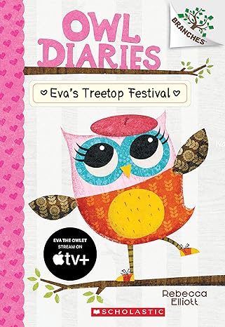 Eva's Treetop Festival: A Branches Book (Owl Diaries #1) (Paperback) Rebecca Elliott