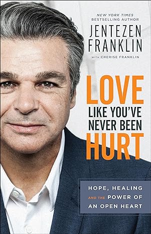 Love Like You've Never Been Hurt (hardback) Jentezen Franklin