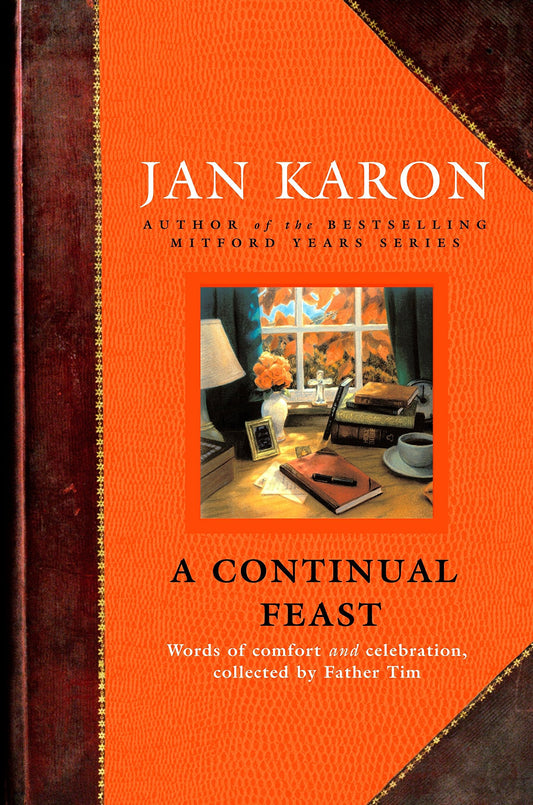 A Continual Feast - Words of Comfort and Celebration, Collected by Father Tim (Hardcover) Jan Karon