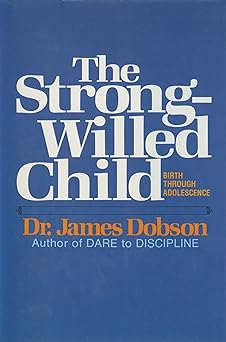 The Strong-Willed Child: Birth Through Adolescence (hardcover) Dr James Dobson