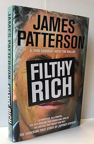 Filthy Rich: The Shocking True Story of Jeffrey Epstein (Hardcover) James Patterson
