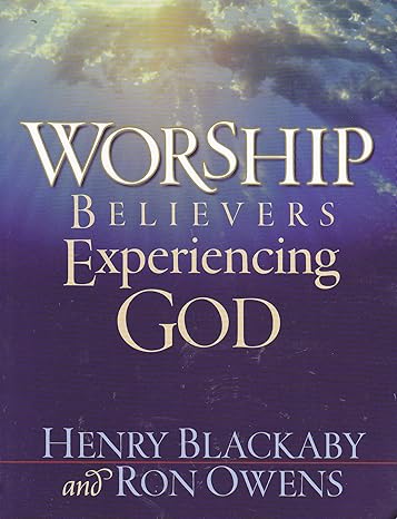 Worship: Believers experiencing God (Paperback) Henry T. Blackaby, Ron Owens