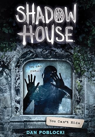 You Can't Hide (Shadow House 2) Dan Poblocki