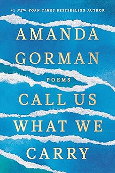 Call Us What We Carry: Poems (hardcover) Amanda Gorman