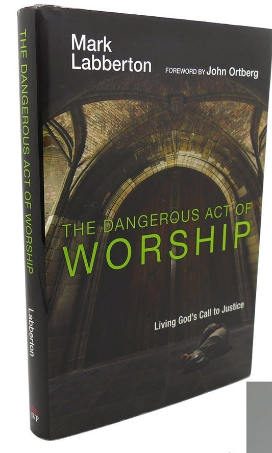 The Dangerous Act of Worship (Hardback) Mark Labberton