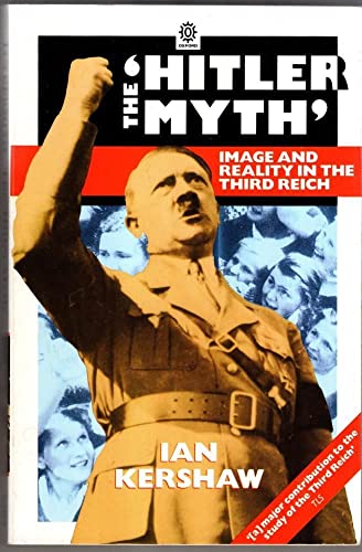The "Hitler Myth": Image and Reality in the Third Reich (Paperback) Ian Kershaw