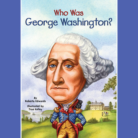 Who Was George Washington?: Who Was? Series (Paperback ) Roberta Edwards & Who HQ/