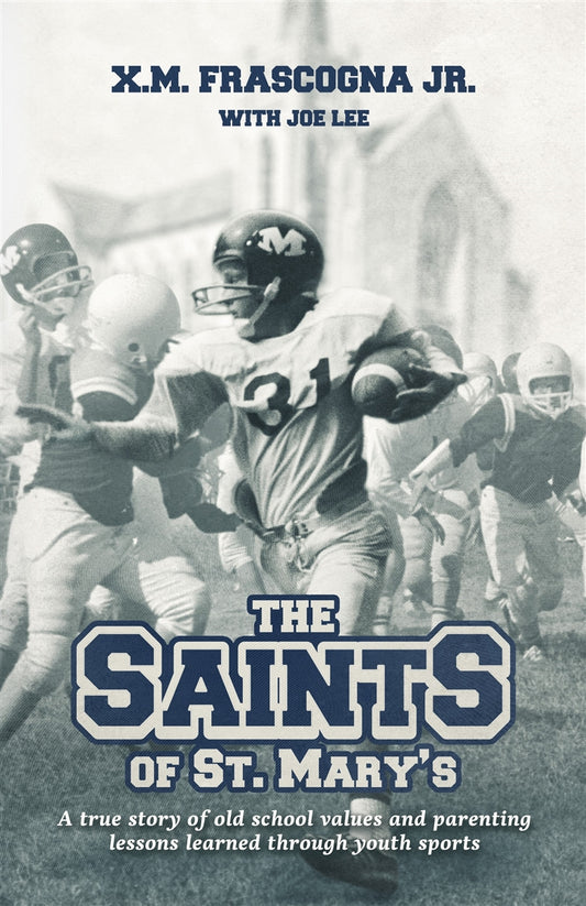 The Saints of Saint Mary's (hardcover) Mike Frascogna Jr. , Joe Lee