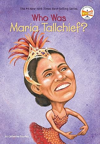 Who Was Maria Tallchief? (paperback) Catherine Gourley